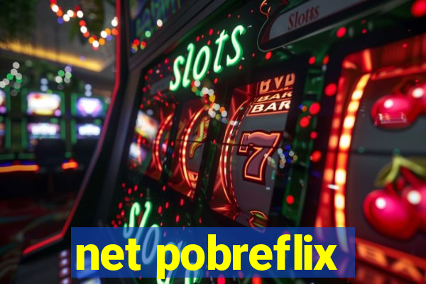 net pobreflix